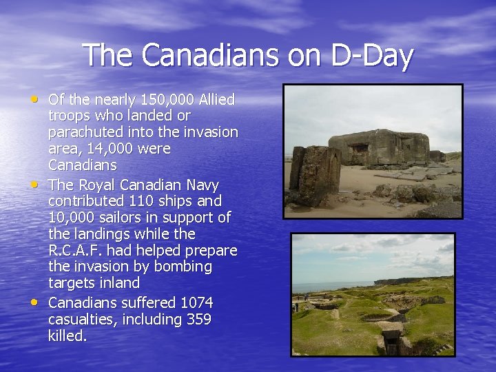 The Canadians on D-Day • Of the nearly 150, 000 Allied • • troops
