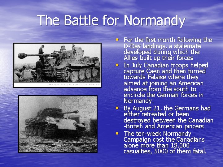 The Battle for Normandy • For the first month following the • • •