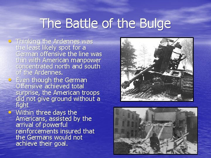 The Battle of the Bulge • Thinking the Ardennes was • • the least