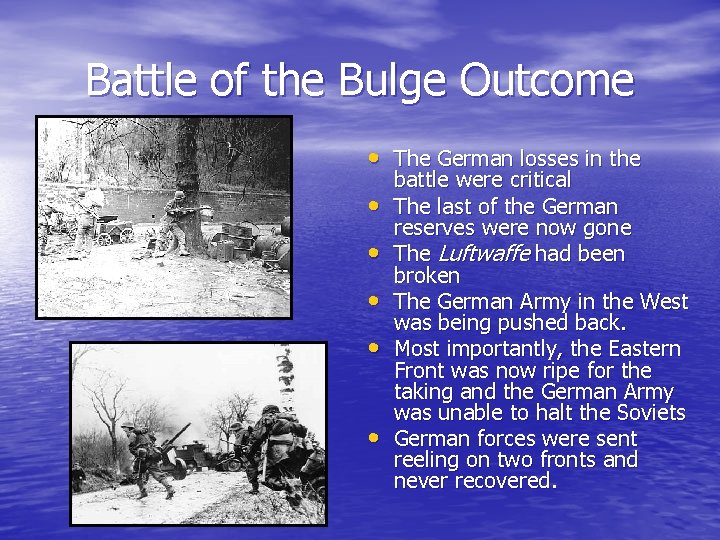Battle of the Bulge Outcome • The German losses in the • • •