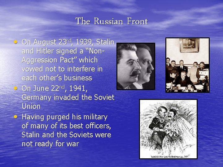 The Russian Front • On August 23 rd, 1939, Stalin • • and Hitler