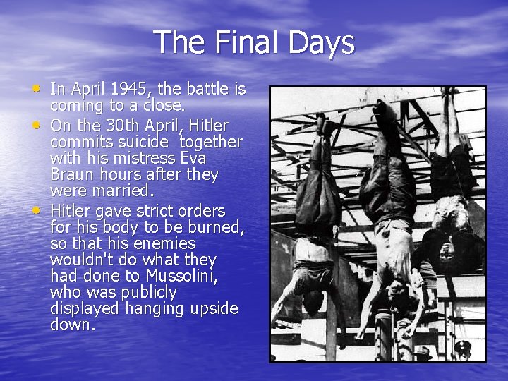 The Final Days • In April 1945, the battle is • • coming to