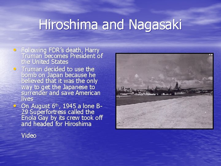 Hiroshima and Nagasaki • Following FDR’s death, Harry • • Truman becomes President of