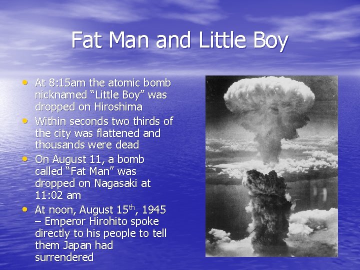 Fat Man and Little Boy • At 8: 15 am the atomic bomb •