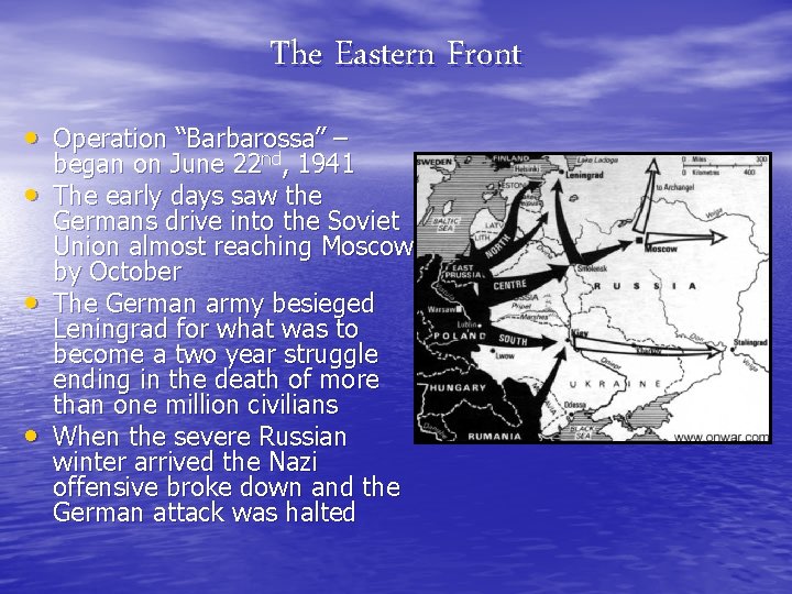 The Eastern Front • Operation “Barbarossa” – nd • • • began on June