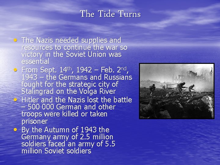 The Tide Turns • The Nazis needed supplies and • • • resources to