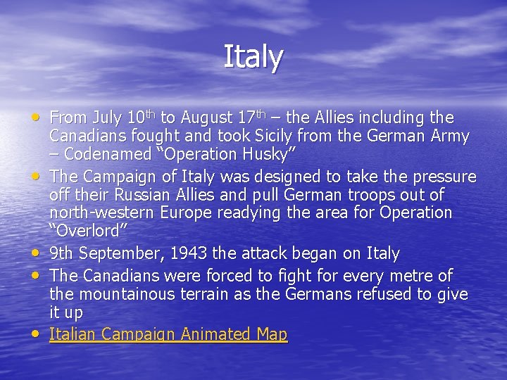 Italy • From July 10 th to August 17 th – the Allies including