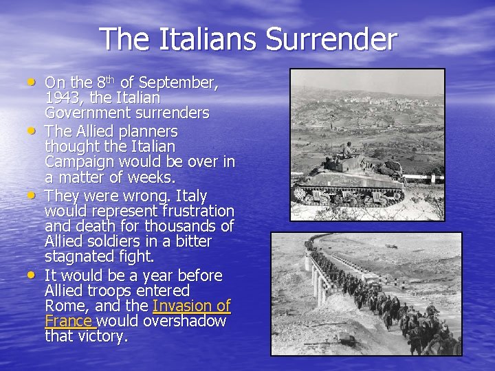 The Italians Surrender • On the 8 th of September, • • • 1943,