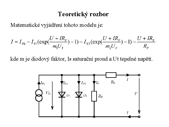 Teoretický rozbor Matematické vyjádření tohoto modelu je: kde m je diodový faktor, Is saturační