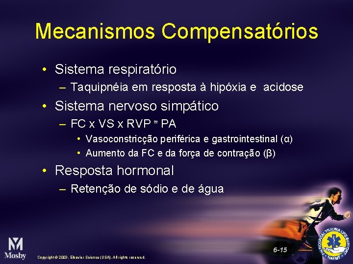 Mecanismos Compensatórios • Sistema respiratório – Taquipnéia em resposta à hipóxia e acidose •