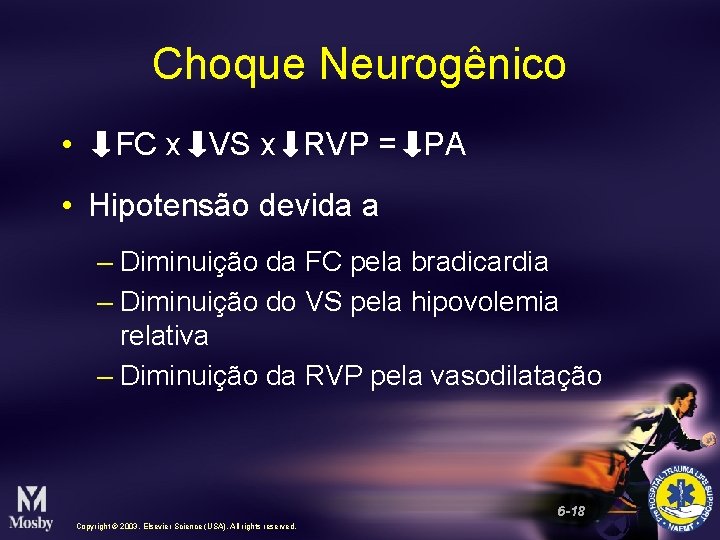 Choque Neurogênico • FC x VS x RVP = PA • Hipotensão devida a