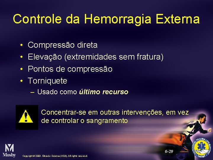 Controle da Hemorragia Externa • • Compressão direta Elevação (extremidades sem fratura) Pontos de