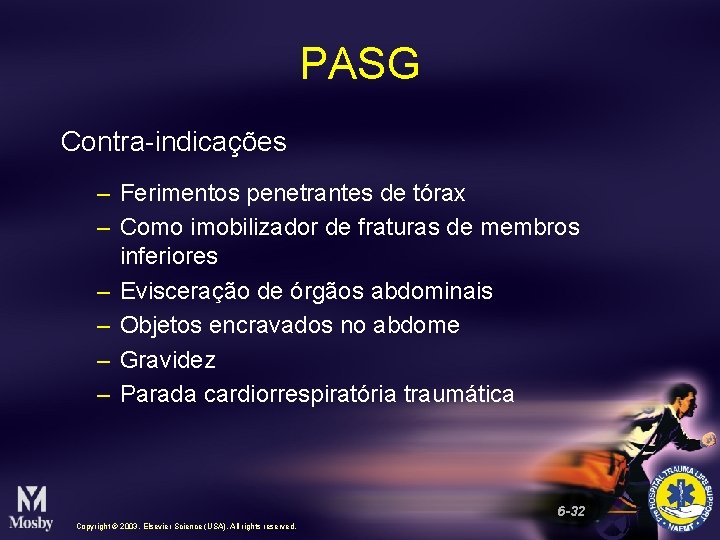 PASG Contra-indicações – Ferimentos penetrantes de tórax – Como imobilizador de fraturas de membros