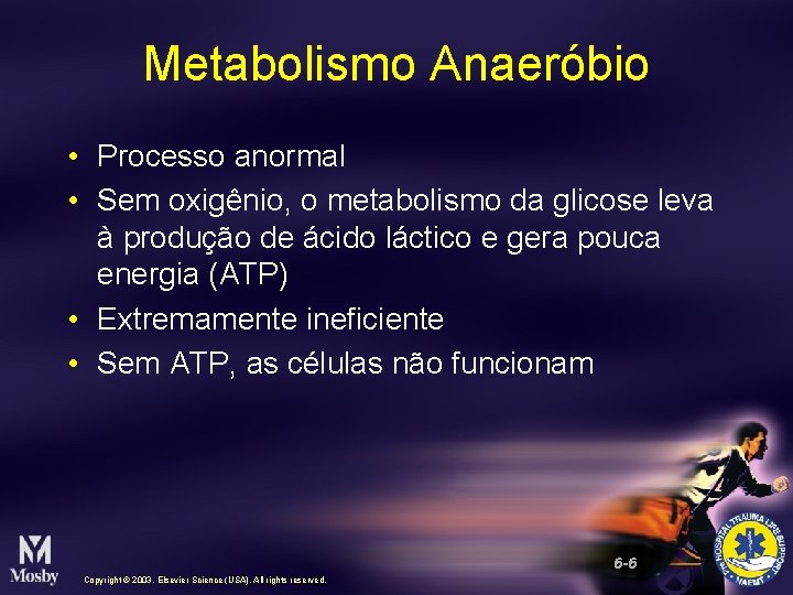 Metabolismo Anaeróbio • Processo anormal • Sem oxigênio, o metabolismo da glicose leva à