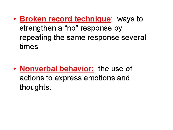  • Broken record technique: ways to strengthen a “no” response by repeating the