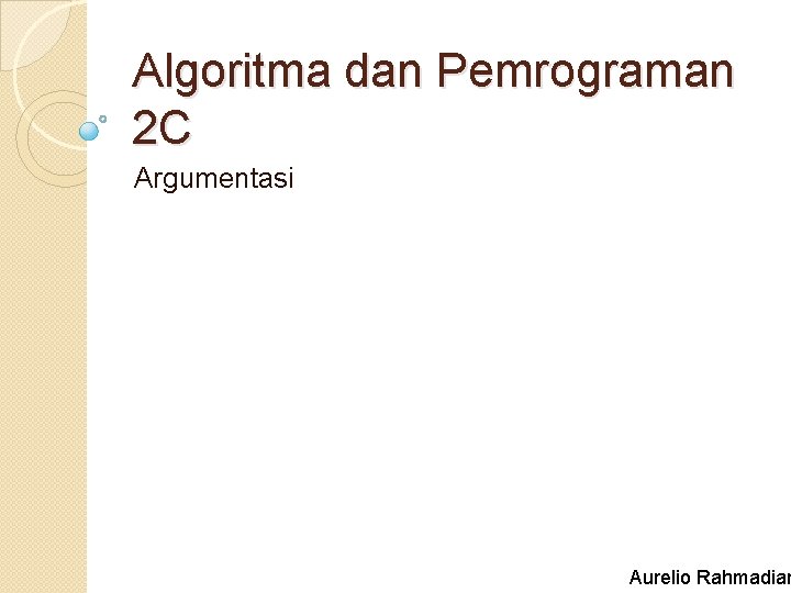 Algoritma dan Pemrograman 2 C Argumentasi Aurelio Rahmadian 