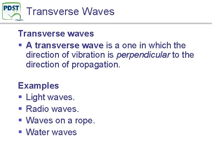 Transverse Waves Transverse waves § A transverse wave is a one in which the