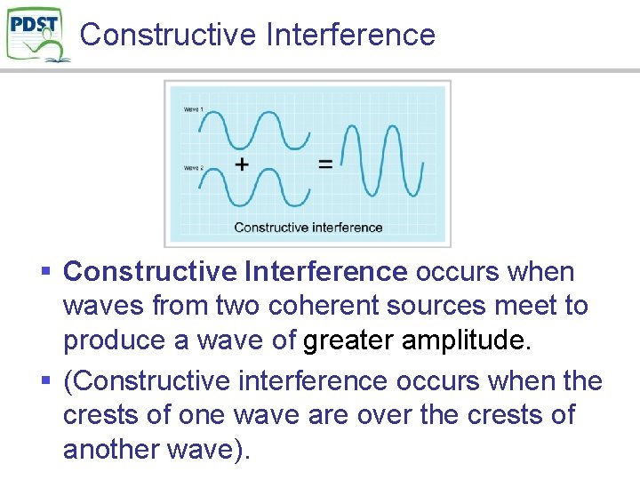 Constructive Interference § Constructive Interference occurs when waves from two coherent sources meet to