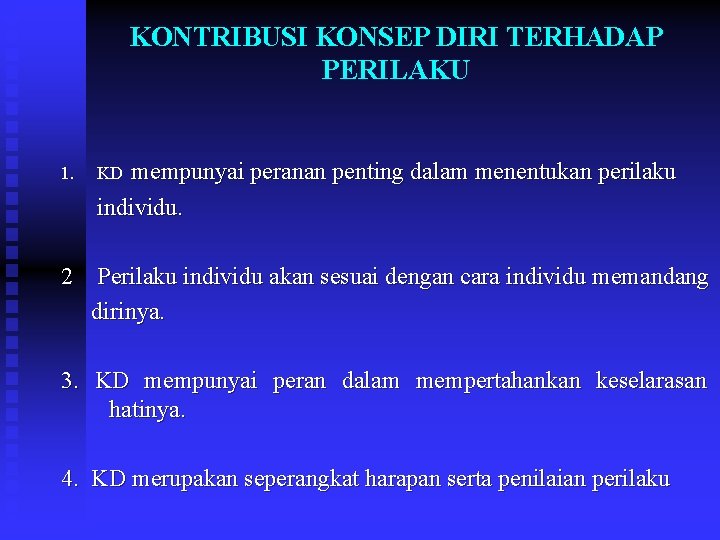 KONTRIBUSI KONSEP DIRI TERHADAP PERILAKU 1. KD 1. mempunyai peranan penting dalam menentukan perilaku