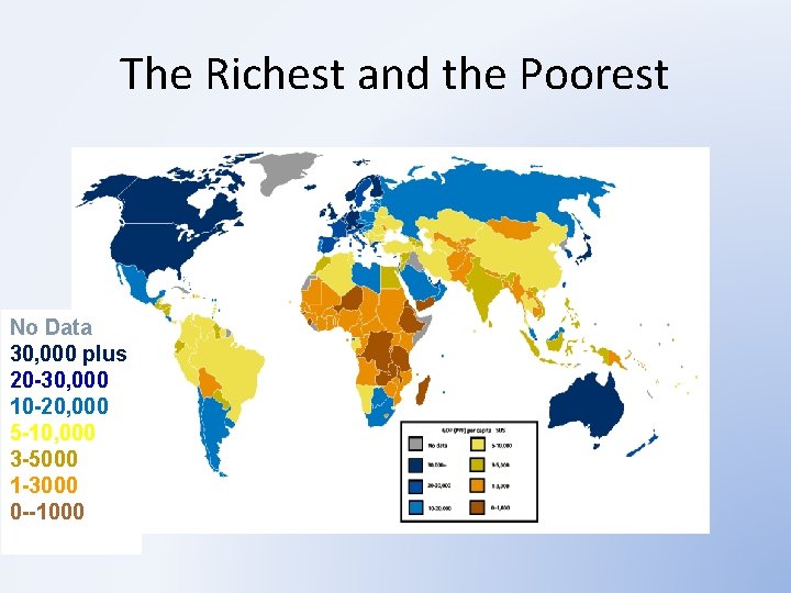 The Richest and the Poorest No Data 30, 000 plus 20 -30, 000 10