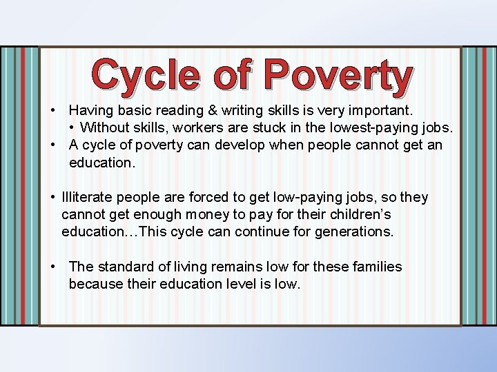 Cycle of Poverty • Having basic reading & writing skills is very important. •