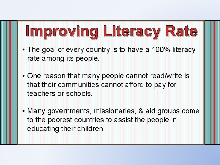 Improving Literacy Rate • The goal of every country is to have a 100%