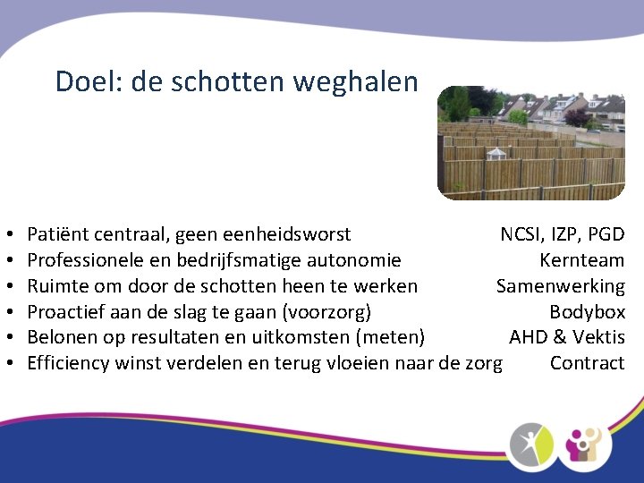 Doel: de schotten weghalen • • • Patiënt centraal, geen eenheidsworst NCSI, IZP, PGD