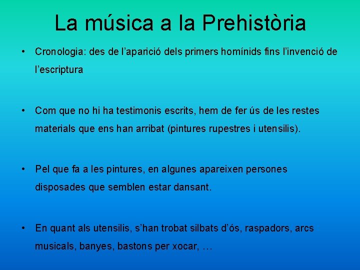 La música a la Prehistòria • Cronologia: des de l’aparició dels primers homínids fins