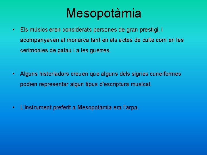 Mesopotàmia • Els músics eren considerats persones de gran prestigi, i acompanyaven al monarca