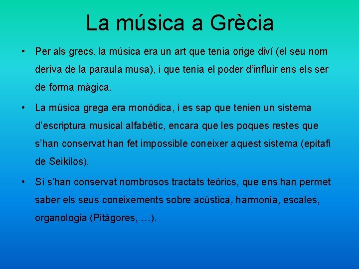 La música a Grècia • Per als grecs, la música era un art que