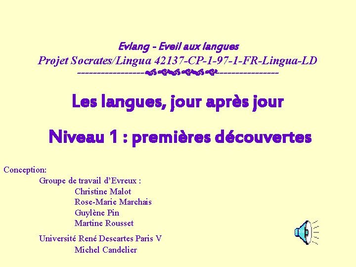 Evlang - Eveil aux langues Projet Socrates/Lingua 42137 -CP-1 -97 -1 -FR-Lingua-LD --------- Les