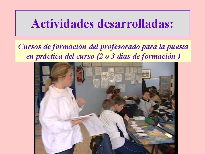 Actividades desarrolladas: Cursos de formación del profesorado para la puesta en práctica del curso