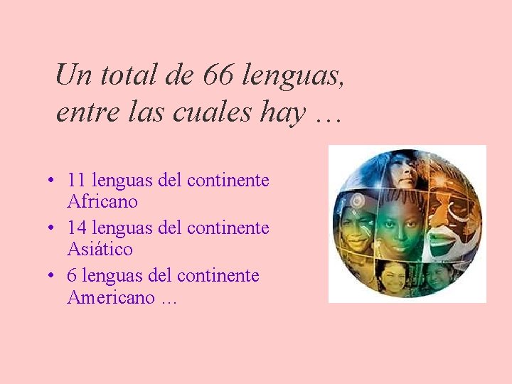 Un total de 66 lenguas, entre las cuales hay … • 11 lenguas del