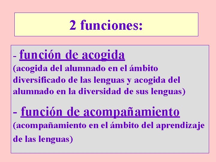 2 funciones: - función de acogida (acogida del alumnado en el ámbito diversificado de