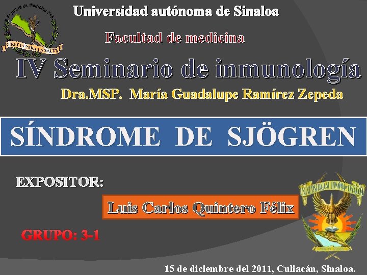 Universidad autónoma de Sinaloa Facultad de medicina IV Seminario de inmunología Dra. MSP. María