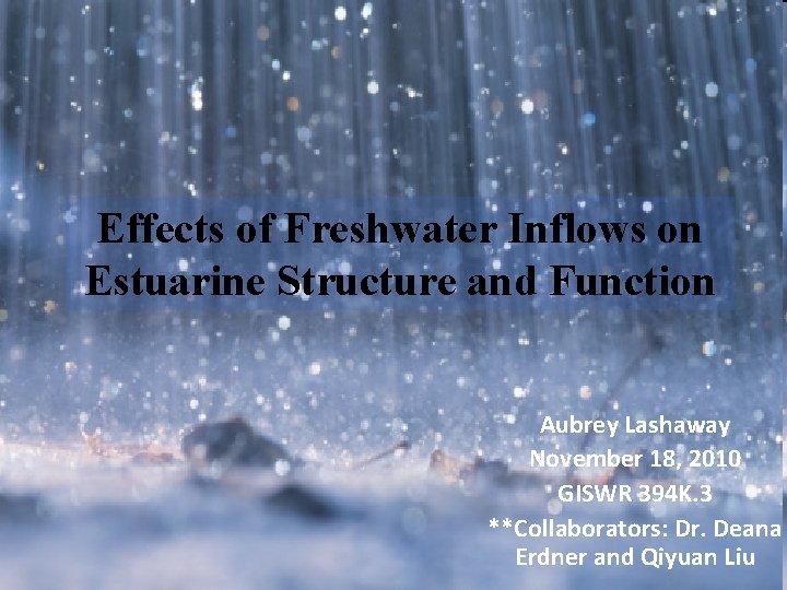 Effects of Freshwater Inflows on Estuarine Structure and Function Aubrey Lashaway November 18, 2010