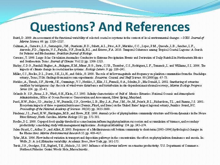 Questions? And References Baird, D. 2009. An assessment of the functional variability of selected