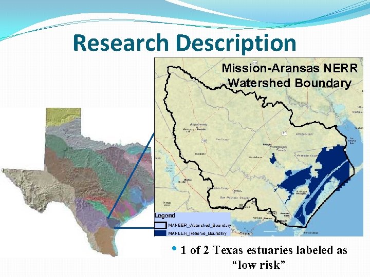 Research Description Mission-Aransas NERR Watershed Boundary • 1 of 2 Texas estuaries labeled as