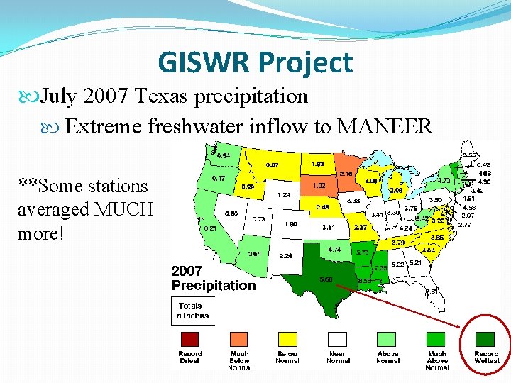 GISWR Project July 2007 Texas precipitation Extreme freshwater inflow to MANEER **Some stations averaged