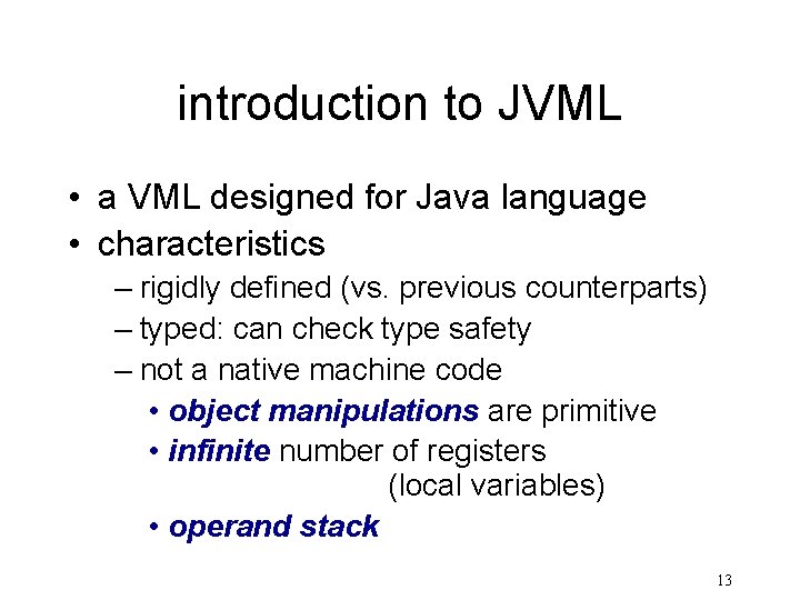 introduction to JVML • a VML designed for Java language • characteristics – rigidly