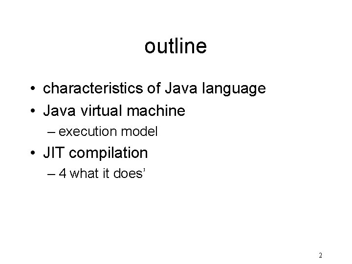 outline • characteristics of Java language • Java virtual machine – execution model •