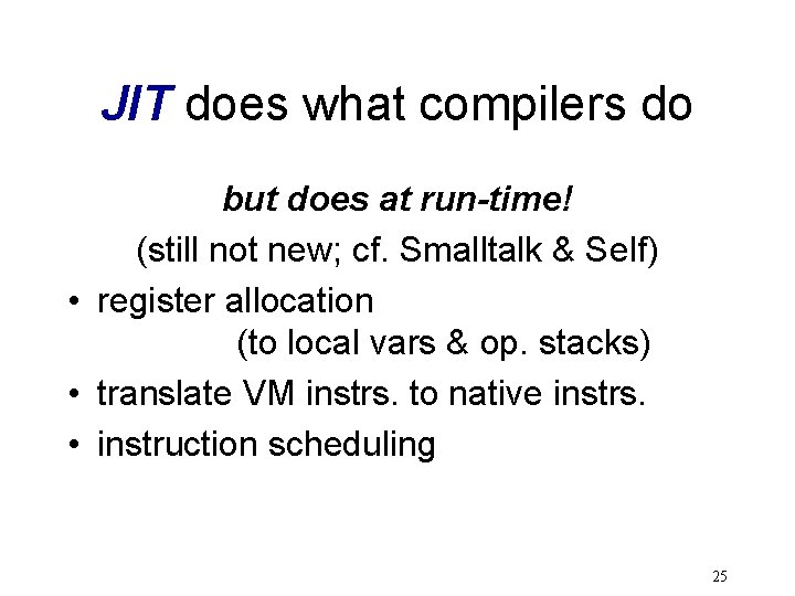 JIT does what compilers do but does at run-time! (still not new; cf. Smalltalk