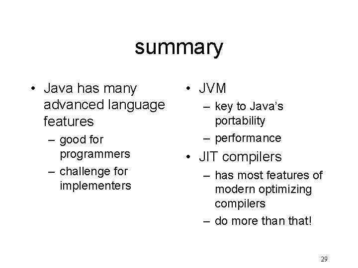 summary • Java has many advanced language features – good for programmers – challenge