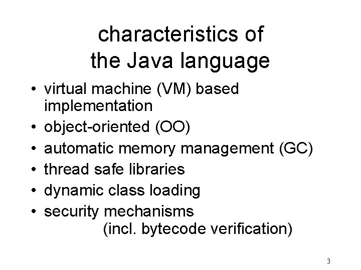 characteristics of the Java language • virtual machine (VM) based implementation • object-oriented (OO)
