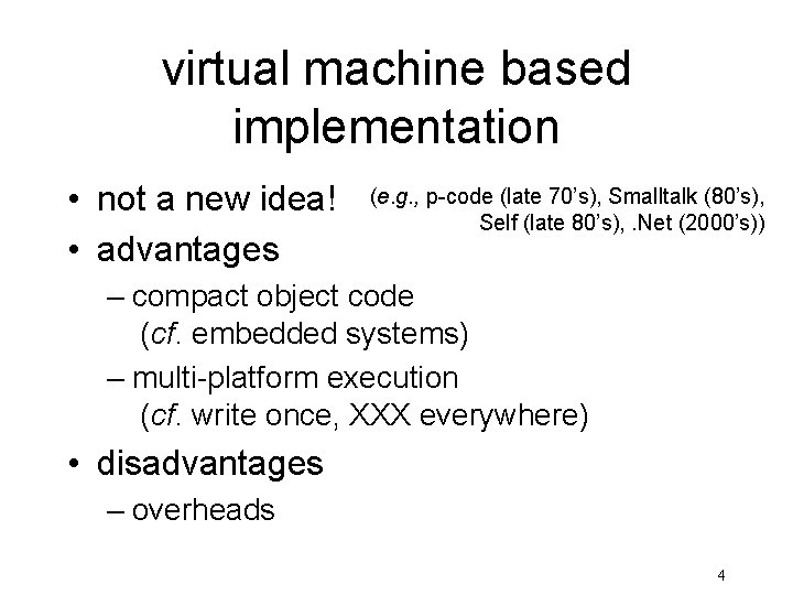 virtual machine based implementation • not a new idea! • advantages (e. g. ,