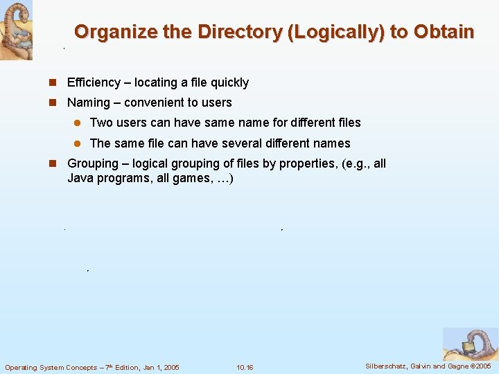 Organize the Directory (Logically) to Obtain n Efficiency – locating a file quickly n