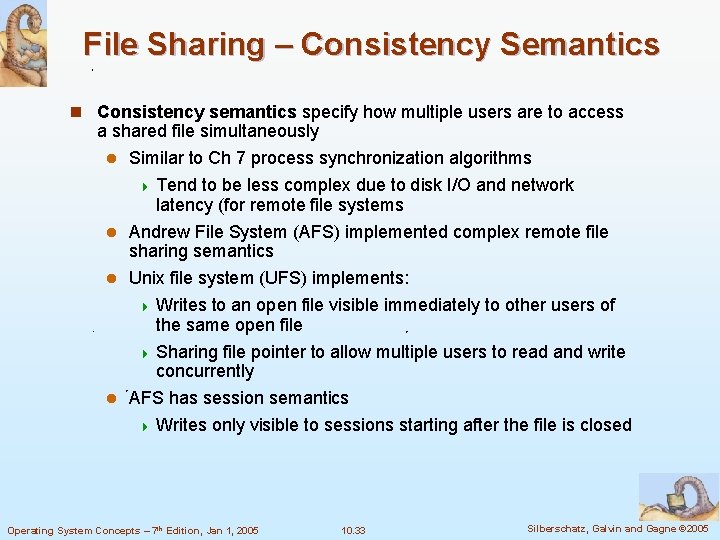 File Sharing – Consistency Semantics n Consistency semantics specify how multiple users are to