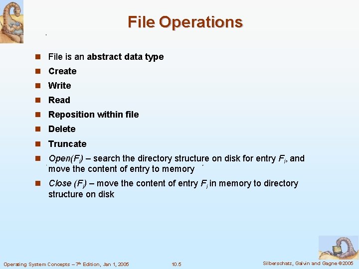 File Operations n File is an abstract data type n Create n Write n