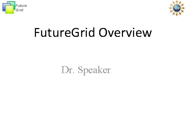 Future Grid Future. Grid Overview Dr. Speaker 