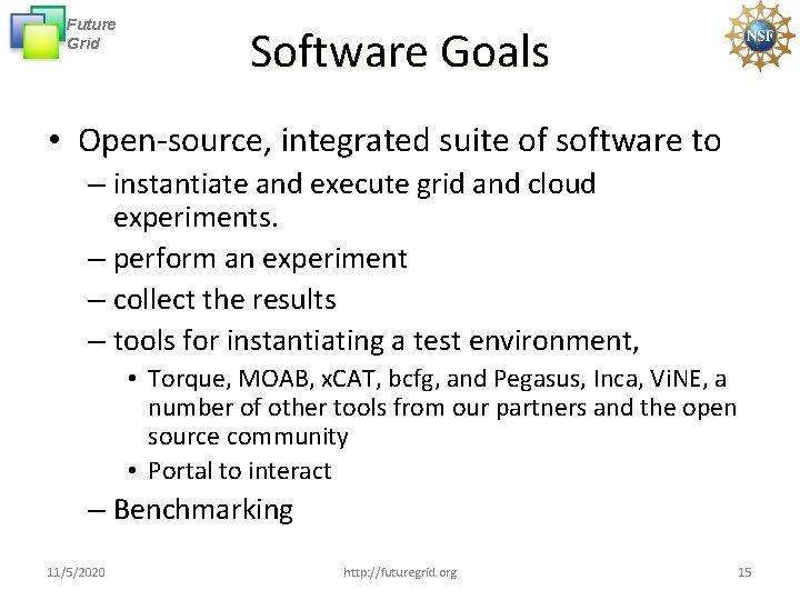 Future Grid Software Goals • Open-source, integrated suite of software to – instantiate and